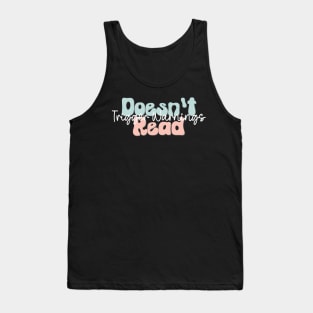 Doesn't Read Trigger Warnings Tank Top